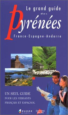 Le grand guide des Pyrénées. France - Espagne - Andorre (Album)