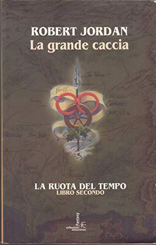 La grande caccia. La ruota del tempo (Vol. 2) (Collezione immaginario fantasy)