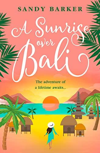 A Sunrise Over Bali: Escape with 2023’s most irresistible holiday romance from the bestselling author (The Holiday Romance)