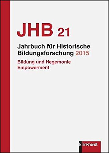 Jahrbuch für Historische Bildungsforschung, Band 21: Bildung, Hegemonie, Empowerment