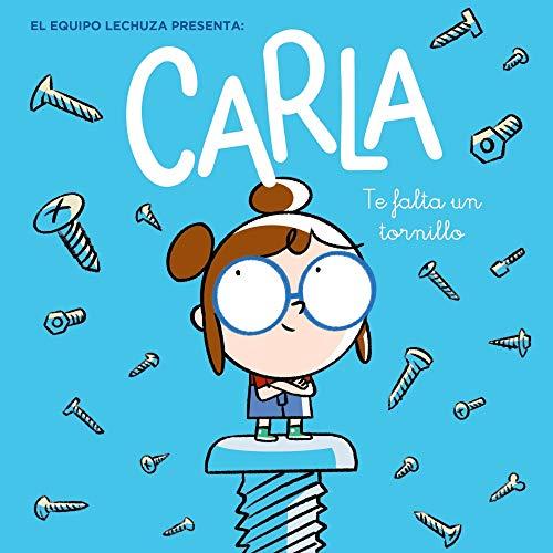 Carla, te falta un tornillo (PRIMEROS LECTORES - Carla)