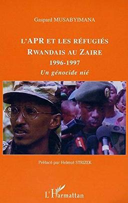 L'APR et les réfugiés rwandais au Zaïre 1996-1997 : un génocide nié