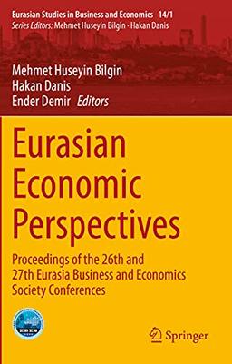 Eurasian Economic Perspectives: Proceedings of the 26th and 27th Eurasia Business and Economics Society Conferences (Eurasian Studies in Business and Economics)