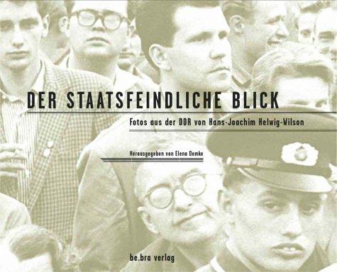 Der staatsfeindliche Blick. Fotos aus der DDR