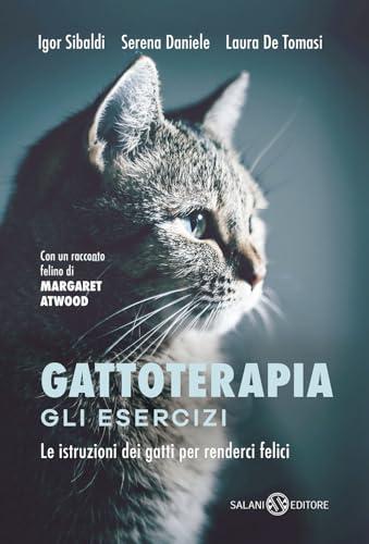 Gattoterapia. Gli esercizi. Le istruzioni dei gatti per renderci felici