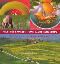 Recettes express pour vivre longtemps : au fil des saisons entre Asie et Méditerranée