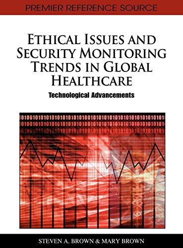 Ethical Issues and Security Monitoring Trends in Global Healthcare: Technological Advancements