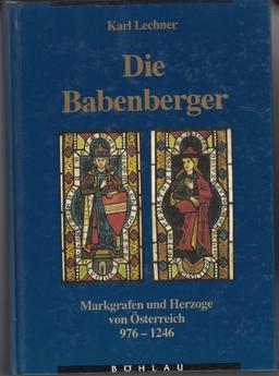 Die Babenberger. Markgrafen und Herzöge von Österreich 976 - 1246