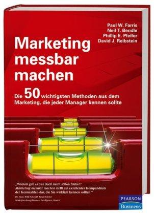 Marketing messbar machen: Die 50 wichtigsten Methoden aus dem Marketing, die jeder Manager kennen sollte (Pearson Studium - Business)