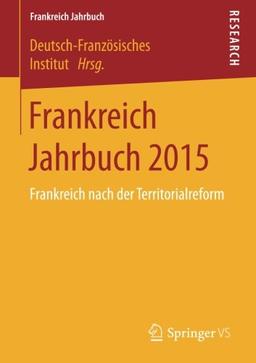 Frankreich Jahrbuch 2015: Frankreich nach der Territorialreform