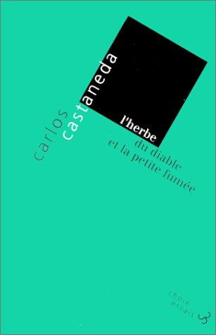 L'herbe du diable et la petite fumée : une voie yaqui de la connaissance