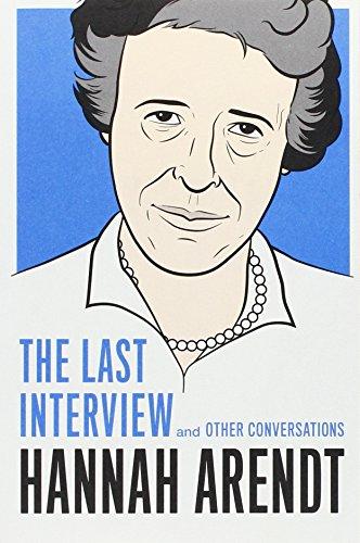 Hannah Arendt: The Last Interview: And Other Conversations (The Last Interview Series)