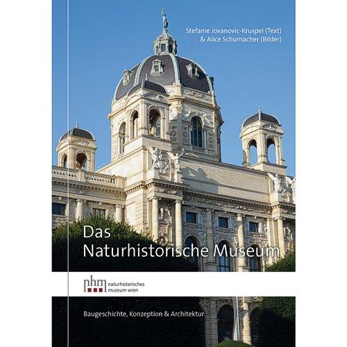 Das Naturhistorische Museum: Baugeschichte, Konzeption & Architektur