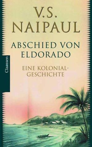 Abschied von Eldorado: Eine Kolonialgeschichte