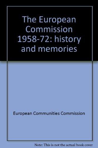 The European Commission 1958-72 History And Memories