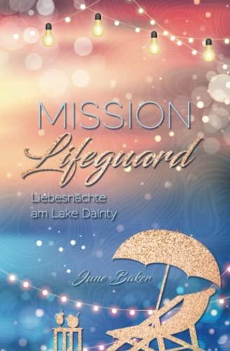 Mission Lifeguard: Liebesnächte am Lake Dainty (Ginger Lake, Band 3)