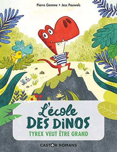 L'école des dinos. Vol. 5. Tyrex veut être grand