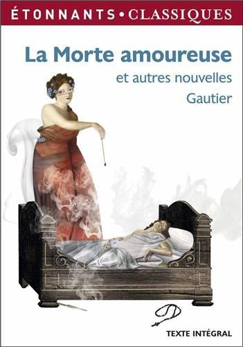 La morte amoureuse : et autres nouvelles : texte intégral