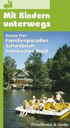 Mit Kindern unterwegs: Renate Florl - Familienparadies Schwäbisch-Fränkischer Wald