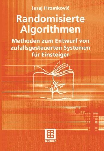 Randomisierte Algorithmen: Methoden zum Entwurf von zufallsgesteuerten Systemen für Einsteiger (Leitfäden der Informatik) (German Edition) (XLeitfäden der Informatik)