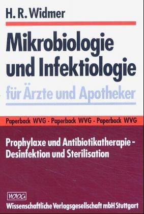 Mikrobiologie und Infektiologie für Ärzte und Apotheker: Prophylaxe und Antibiotikatherapie. Desinfektion und Sterilisation