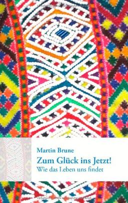 Zum Glück ins Jetzt! Wie das Leben uns findet