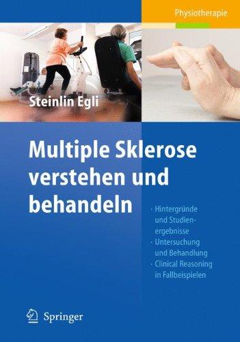 Multiple Sklerose verstehen und behandeln: Hintergründe und Studienergebnisse - Untersuchung und Behandlung - Clinical Reasoning in Fallbeispielen