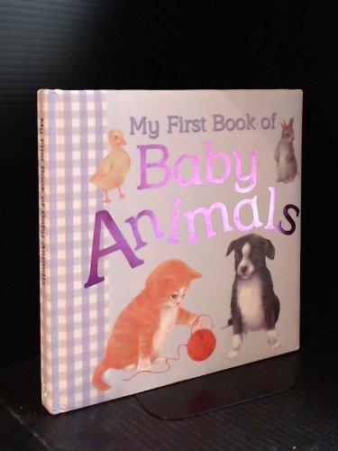 Baby Animals (My First Book About Animals S.)