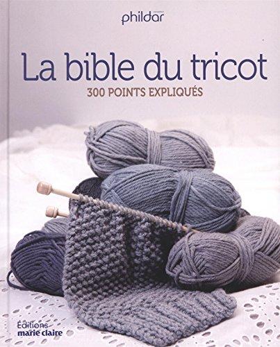 La bible du tricot : 300 points expliqués