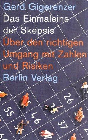 Das Einmaleins der Skepsis. Über den richtigen Umgang mit Zahlen und Risiken