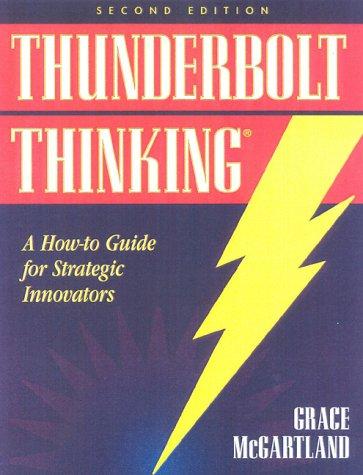 Thunderbolt Thinking: Transform Your Insights & Options into Powerful Business Results: Transform Your Insights and Options into Powerful Business Results (Bard Productions book)