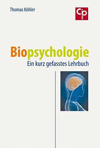 Biopsychologie: Ein kurz gefasstes Lehrbuch