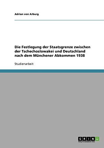 Die Festlegung der Staatsgrenze zwischen der Tschechoslowakei und Deutschland nach dem Münchener Abkommen 1938