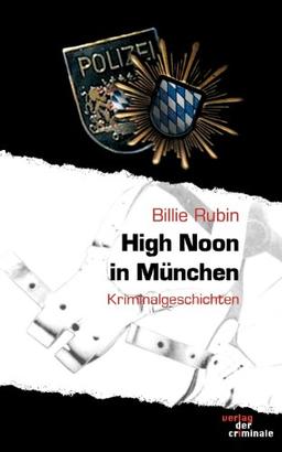 High Noon in München: und andere Kurzkrimis: Kriminalgeschichten