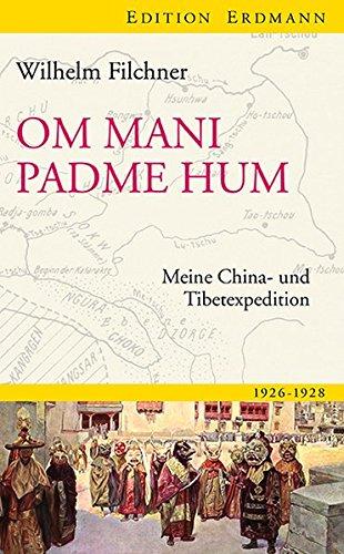 Om mani padme hum: Meine China- und Tibetexpedition (Edition Erdmann)