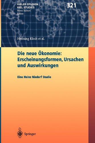 Die neue Ökonomie: Erscheinungsformen, Ursachen und Auswirkungen: Eine Heinz Nixdorf Studie (Kieler Studien - Kiel Studies)