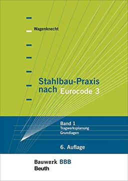 Stahlbau-Praxis nach Eurocode 3: Band 1: Tragwerksplanung, Grundlagen Bauwerk-Basis-Bibliothek