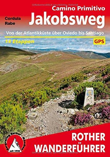 Jakobsweg - Camino Primitivo: Von der Atlantikküste über Oviedo bis Santiago. 14 Etappen. Mit GPS-Tracks (Rother Wanderführer)