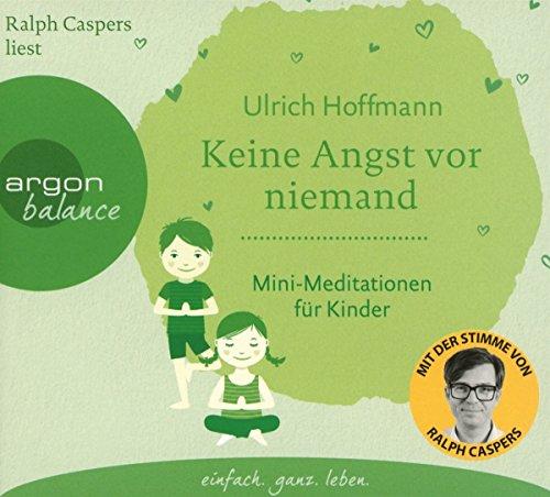 Keine Angst vor niemand: Mini-Meditationen für Kinder