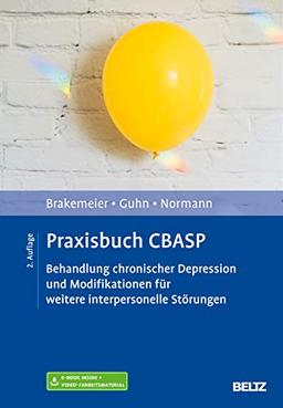 Praxisbuch CBASP: Behandlung chronischer Depression und Modifikationen der traditionellen CBASP-Therapie. Mit E-Book inside, Arbeitsmaterial und 170 Min. Lehrvideos online