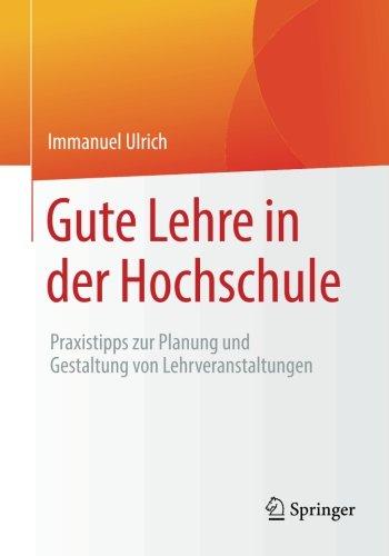 Gute Lehre in der Hochschule: Praxistipps zur Planung und Gestaltung von Lehrveranstaltungen