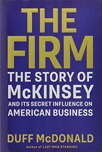 The Firm: The Story of McKinsey and Its Secret Influence on American Business