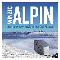 Winzig alpin: Innovative Architektur im Mini-Format