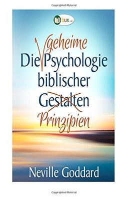 Die Psychologie biblischer Prinzipien (Bewusster leben)