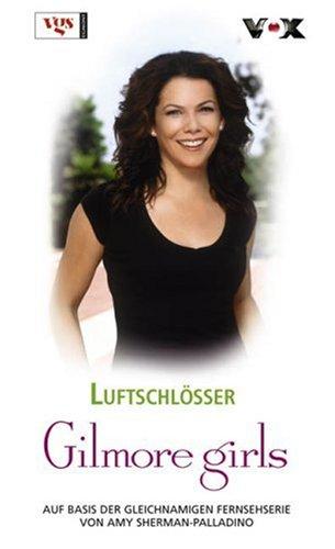 Gilmore Girls. Luftschlösser