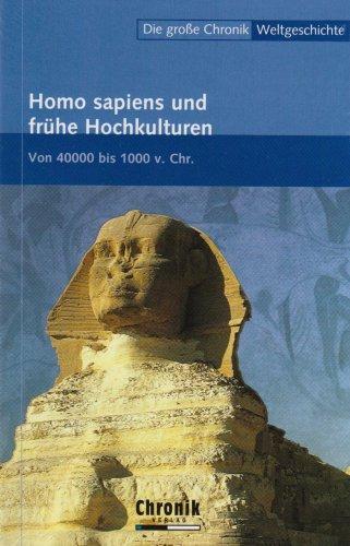 Die große Chronik der Weltgeschichte: Die große Chronik Weltgeschichte 03. Homo sapiens und frühe Hochkulturen: Von 40000 bis 1000 v. Chr: BD 3