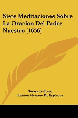 Siete Meditaciones Sobre La Oracion Del Padre Nuestro (1656)