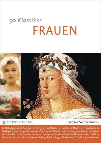 50 Klassiker Frauen: Die berühmtesten Frauengestalten der Geschichte