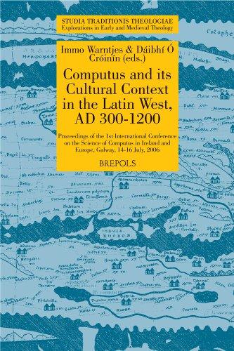 STT 05 Computus and its Cultural Context in the Latin West, AD 300-1200, Warntjes, OCroinin: Proceedings of the 1st International Conference on the ... (Studia Traditionis Theologiae, 5, Band 5)