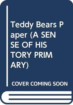 Teddy Bears Paper (A SENSE OF HISTORY PRIMARY)